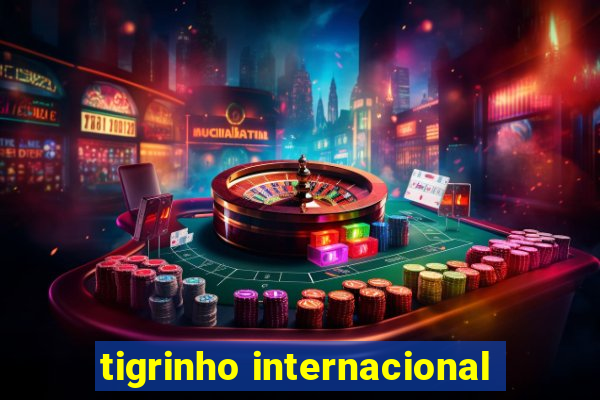 tigrinho internacional